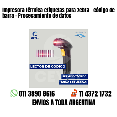 Impresora térmica etiquetas para zebra  código de barra - Procesamiento de datos